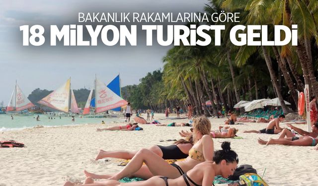 Türkiye'ye 18 milyon turist geldi