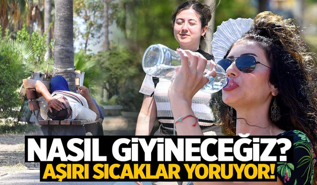 Uzmanı sıcak havaya karşı uyardı! Nasıl giyineceğiz?