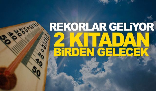 Yeni rekorlar kapıda! Türkiye'ye 2 kıtadan birden geliyor...