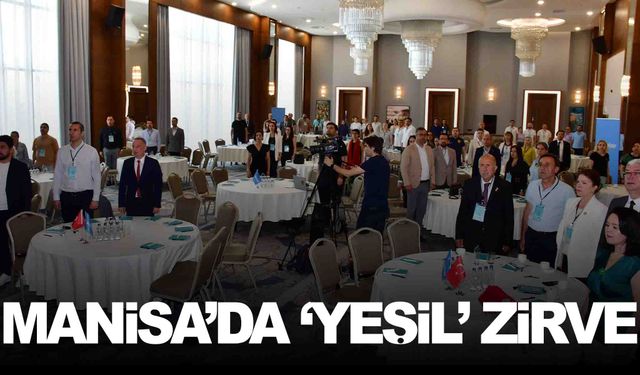 Yeşil Manisa zirvesi başladı