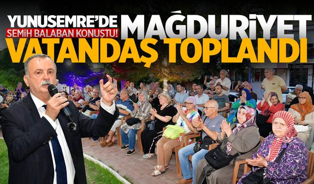 Yunusemre'de "mağdur" vatandaşlar toplandı! Semih Balaban'dan açıklamalar