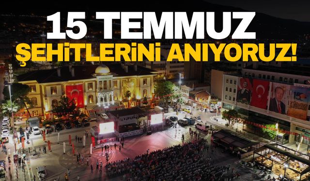 15 Temmuz şehitlerini anıyoruz!