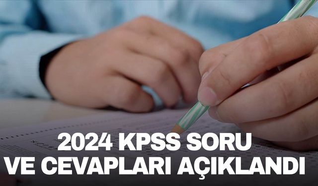 2024 KPSS soru ve cevapları açıklandı