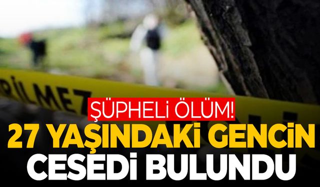 Manisa’da üzüm bağına giden vatandaşlar fark etti! 27 yaşındaki genç ölü bulundu!