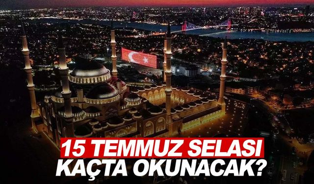 90 bin camide sela kararı… 15 Temmuz selası saat kaçta okunacak?