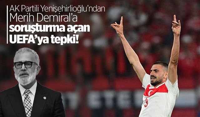 AK Partili Yenişehirlioğlu’ndan UEFA’ya tepki!