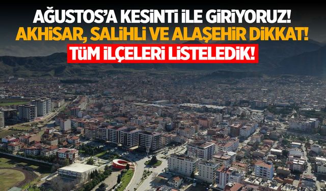 Ağustos’a karanlık giriyoruz! Akhisar, Salihli ve Alaşehir Elektrik Kesintisi | 1 Ağustos 2024