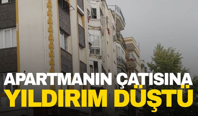 Akhisar’da apartmanın çatısına yıldırım düştü