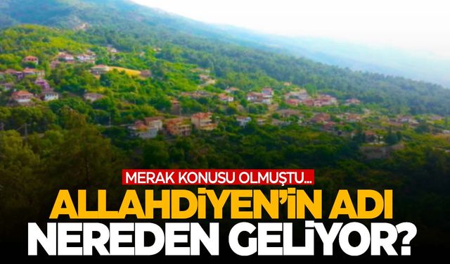 Manisa’da bulunan Allahdiyen köyünün adı merak konusu olmuştu… Köyün adı nereden geliyor?