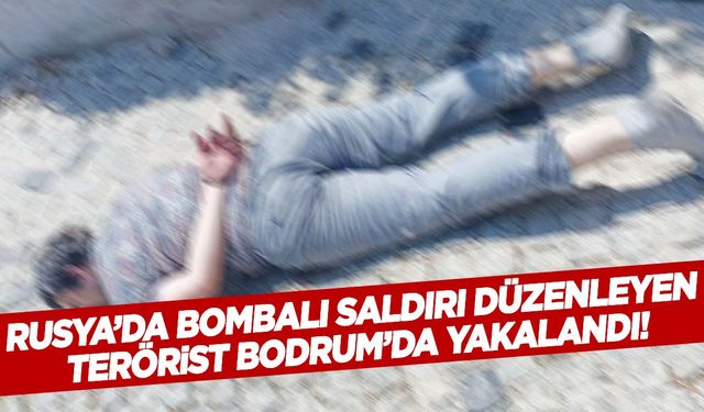 Bakan Yerlikaya duyurdu… Rusya’da bombalı saldırı düzenleyen terörist Bodrum’da yakalandı