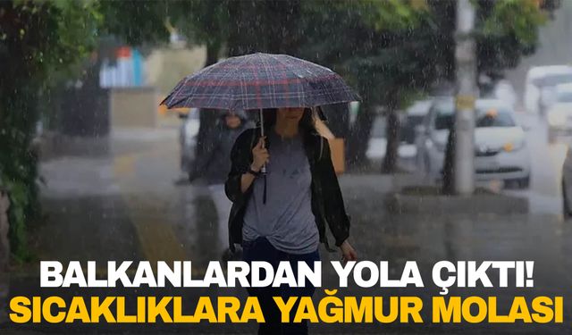 Balkanlardan Türkiye'ye yola çıktı! Bölge bölge geliyor!