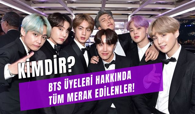 BTS Üyeleri Kimdir? Kaç Yaşındalar? Burçları Ne?