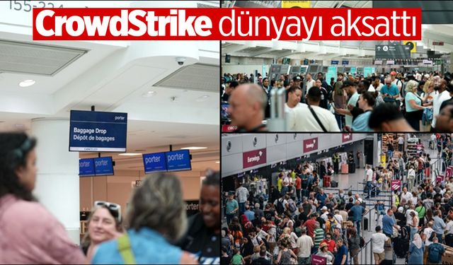 CrowdStrike rekor seviyede gecikme ve iptallere neden oldu