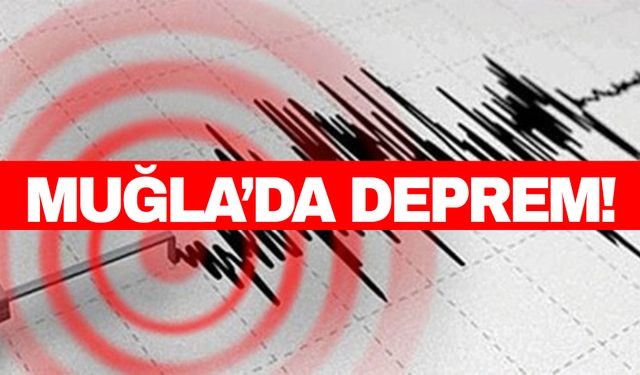 AFAD açıkladı! Muğla’da deprem!