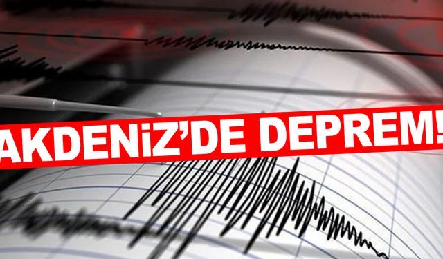 AFAD duyurdu! Akdeniz’de deprem!