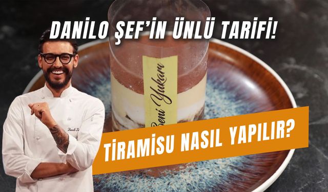 Danilo Şef'in Tiramisu Tarifi! Ünlü MasterChef'in Tam Kıvamında "Al Beni Yukarı" Tatlısı Nasıl Yapılır?