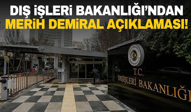 Dışişleri Bakanlığı'ndan Merih Demiral açıklaması