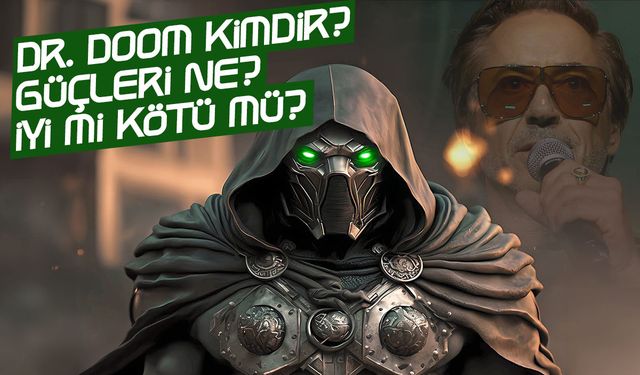 Doctor Doom Kimdir? İyi Mi Kötü Mü? Dr. Doom’un Güçleri Neler?