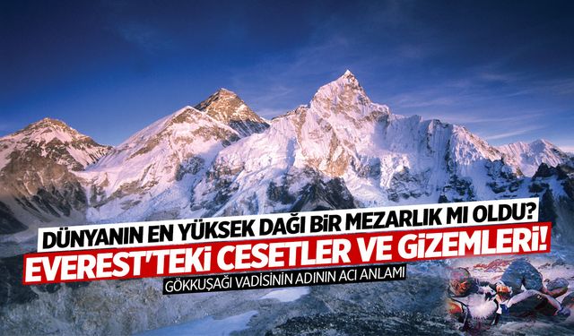 Dünyanın En Yüksek Dağı Bir Mezarlık Mı Oldu? Everest'teki Cesetler ve Gizemleri!