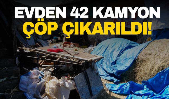 Düzce’de 5 kişinin yaşadığı evden 42 kamyon çöp çıkarıldı!