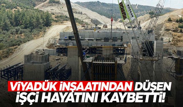 Ege’de 45 yaşındaki işçi metrelerce yükseklikten düşerek öldü!