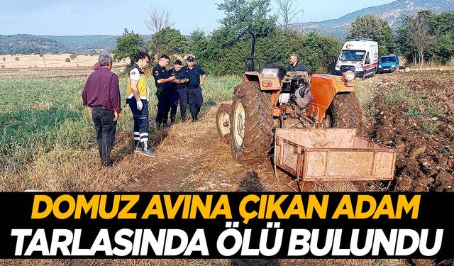 Ege’de tarlaya domuz kovalamak için gitti… Traktörün üzerinde ölü bulundu