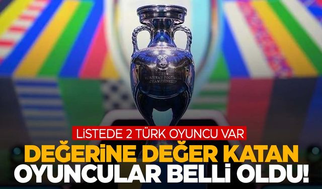 EURO 2024’te değerini yükselten 10 futbolcu açıklandı! Listeye Türkiye’den 2 isim girdi!