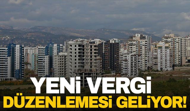 Ev sahipleri dikkat: Yeni vergi düzenlemesi geliyor!