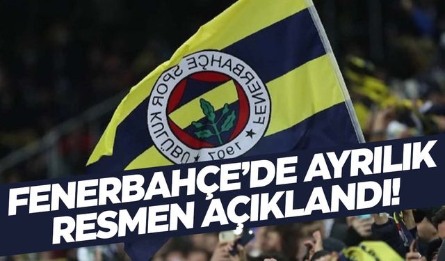 Fenerbahçe’de flaş ayrılık! Resmen açıklandı!