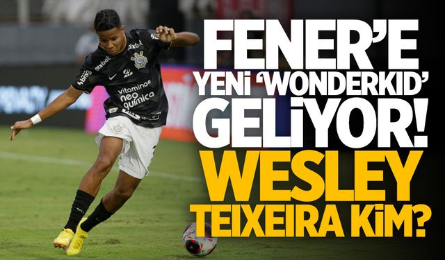 Fener’e yeni ‘wonderkid’ geliyor! Dünya yıldızı olacak! Wesley Teixeira Kimdir?