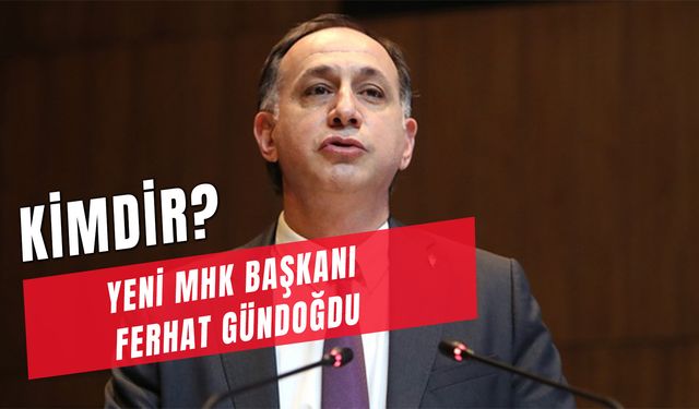 MHK Başkanı Ferhat Gündoğdu Kimdir?  Hangi Görevlerde Yer Aldı?