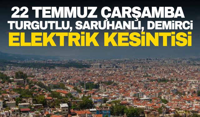 GDZ Elektrik duyurdu! 24 Temmuz Çarşamba Turgutlu, Saruhanlı, Demirci elektrik kesintisi