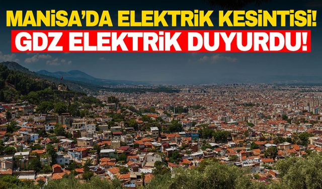 GDZ Elektrik duyurdu! 5 Temmuz Cuma Yunusemre, Şehzadeler, Soma, Ahmetli elektrik kesintisi