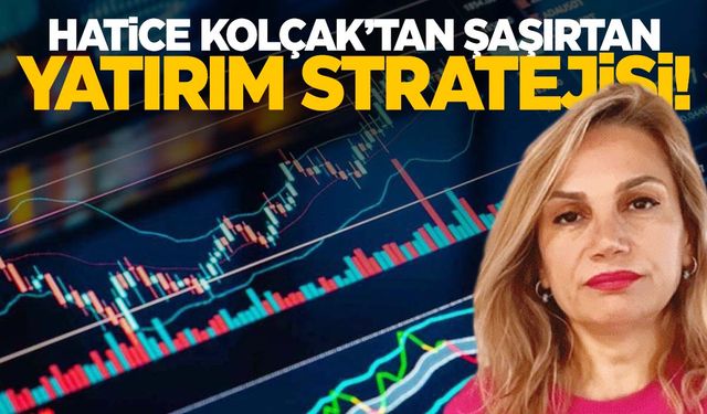 Hatice Kolçak altın ve doları geride bırakan yöntemi açıkladı!