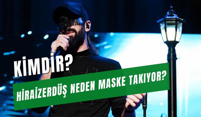 Hiraizerdüş Kimdir? Neden Maske Takıyor? Nereli?