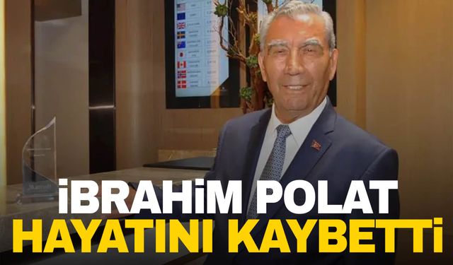 İş insanı İbrahim Polat hayatını kaybetti