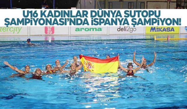 U16 Kadınlar Dünya Sutopu Şampiyonu İspanya oldu!