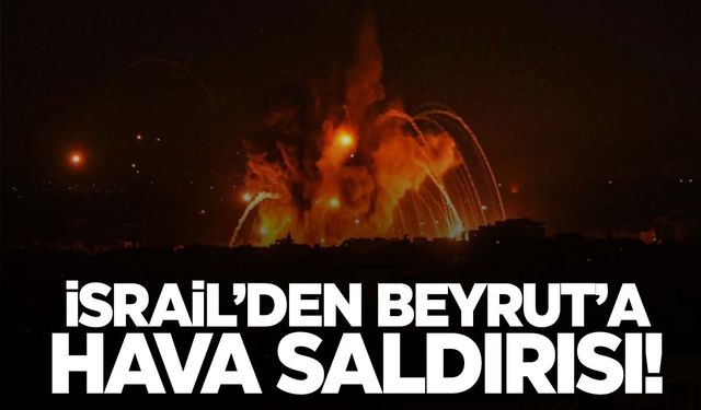 İsrail Beyrut’u vurdu!