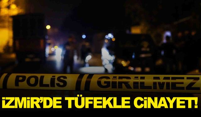 İzmir’de cinayet… Arkadaşını av tüfeğiyle öldürdü!