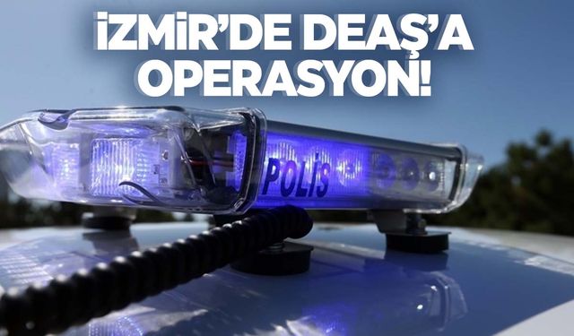 İzmir'de DEAŞ operasyonu: 11 gözaltı