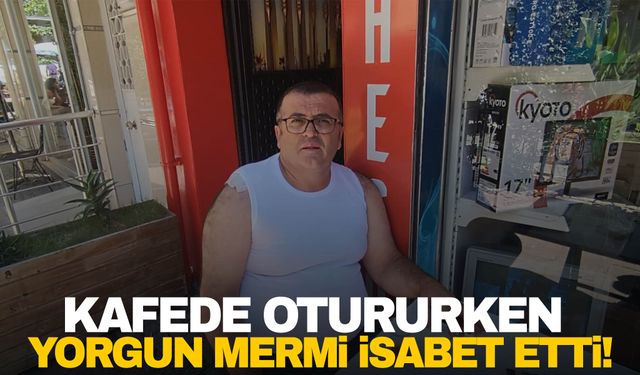 İzmir’de kafede oturan vatandaşa yorgun mermi isabet etti