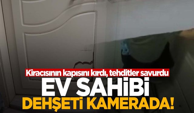 İzmir’de kapısına dayandığı kiracısına dehşeti yaşattı