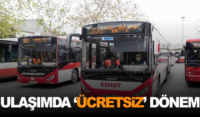 İzmir’de şehir içi ulaşımda ‘Ücretsiz’ dönem!