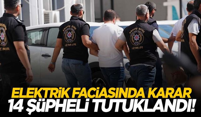 İzmir’deki elektrik faciasına ilişkin 14 tutuklama!
