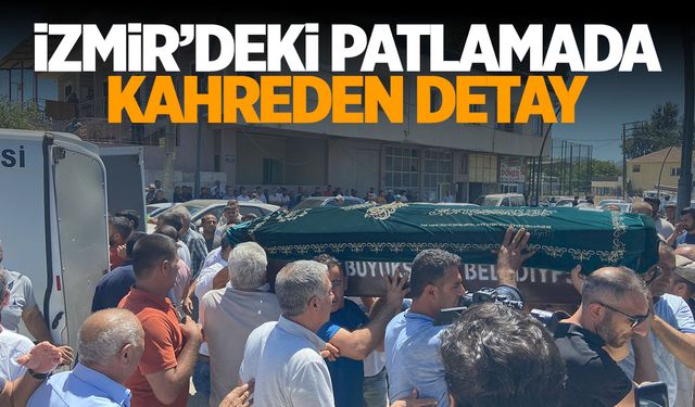 İzmir’deki patlamada hayatını kaybetmişlerdi! Acı detay ortaya çıktı