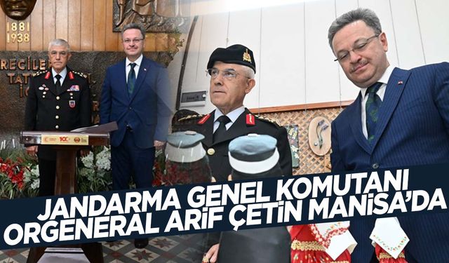 Jandarma Genel Komutanı Orgeneral Arif Çetin Manisa'da