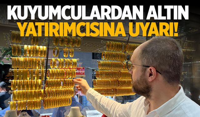 Kuyumculardan altın yatırımı yapanlara '24 ayar' uyarısı!