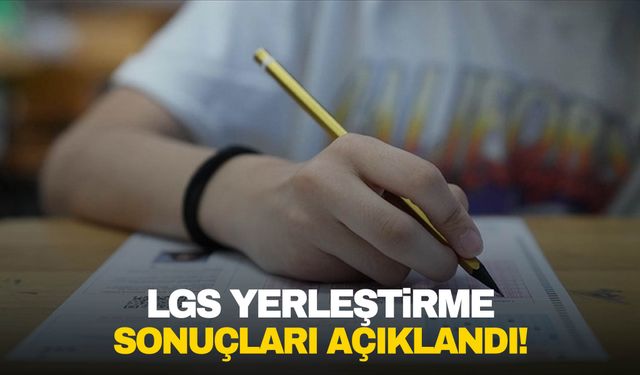 LGS yerleştirme sonuçları açıklandı