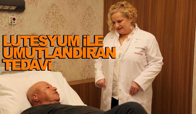 Lutesyum ile umutlandıran tedavi