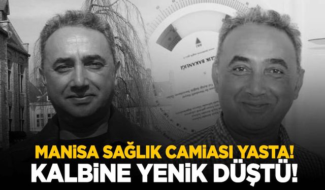 Manisa sağlık camiasının acı günü… Kalbine yenik düştü!